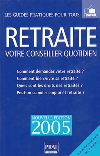 Retraite votre conseiller quotidien - Editions Prat